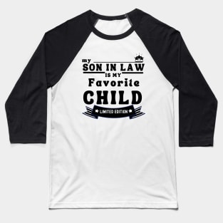 My Son In Law Is My Favorite Child Baseball T-Shirt